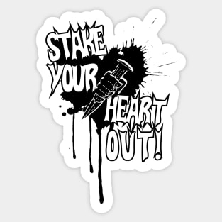 Stake your hearts out! (Black & White) Sticker